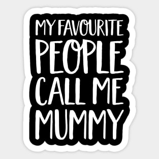 Mummy Gift - My Favourite People Call Me Mummy Sticker